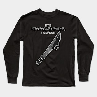 It's Chocolate Syrup I Swear 1 (Classic Horror: Machete) Long Sleeve T-Shirt